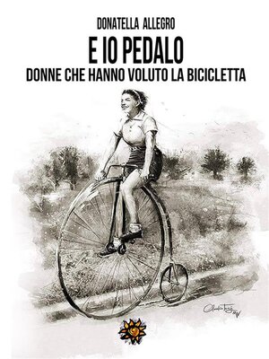 cover image of E io pedalo... donne che hanno voluto la bicicletta
